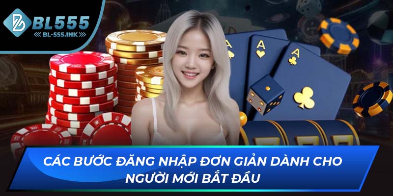 Các bước đăng nhập đơn giản dành cho người mới bắt đầu