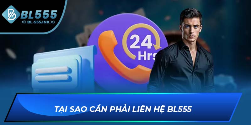 Tại sao cần phải liên hệ BL555