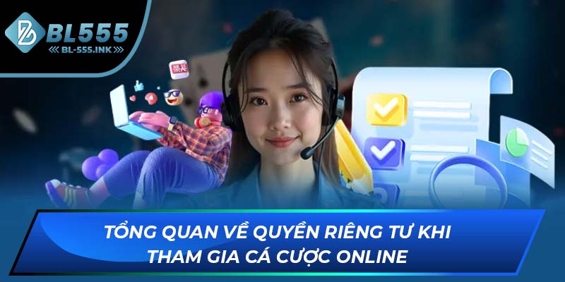 Tổng quan về quyền riêng tư khi tham gia cá cược online