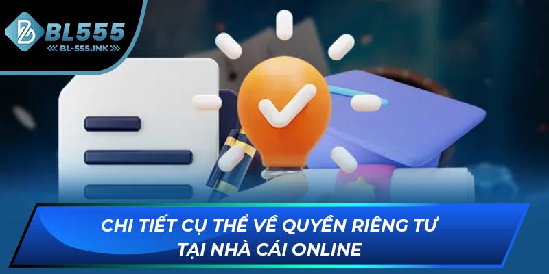 Chi tiết cụ thể về quyền riêng tư tại nhà cái online