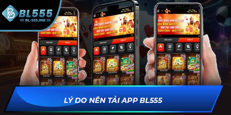 Lý do nên tải app BL555