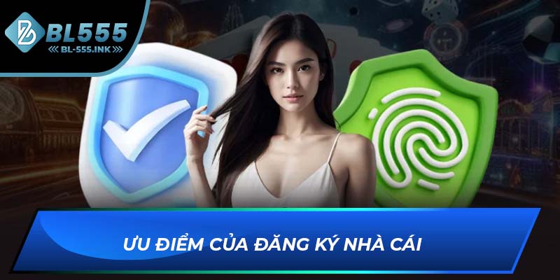 Ưu điểm của đăng ký nhà cái