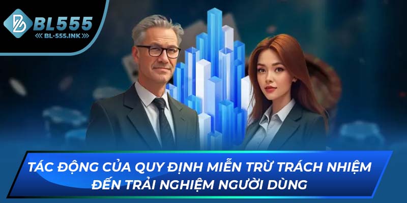 Tác động của quy định miễn trừ trách nhiệm đến trải nghiệm người dùng
